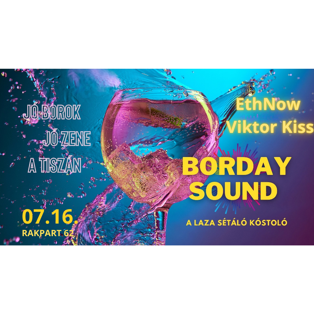 BORDAY SOUND - Laza Sétáló Borkóstoló a Tiszán! 07.16. - ELSŐ 50db kedvezményes jegy